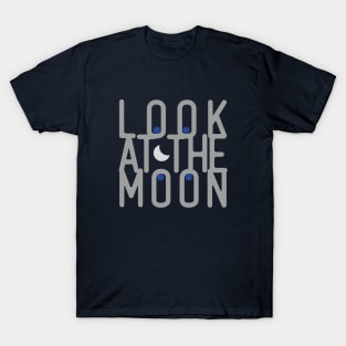 LOOK at the MOON T-Shirt